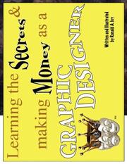 Cover of: Learning the Secrets & Making Money as a Graphic Designer by Ronald, A. Ivy