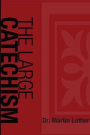Cover of: The Large Catechism (Large Print Edition) by Martin Luther, Martin Luther