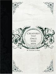 Cover of: Creatures That Once Were Men (Large Print Edition) by Максим Горький