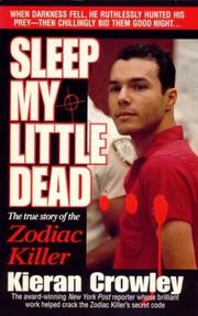 Cover of: Sleep my little dead: the true story of the Zodiac Killer