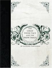 Cover of: The Great Stone Face AND The Snow Image (Large Print Edition) by Nathaniel Hawthorne