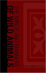 Cover of: The Minds and Manners of Wild Animals by William T. Hornaday