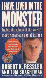 Cover of: I Have Lived in the Monster: Inside the Minds of the World's Most Notorious Serial Killers (St. Martin's True Crime Library)