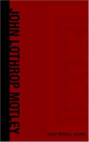 Cover of: John Lothrop Motley by Oliver Wendell Holmes, Sr.