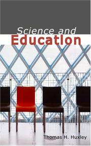 Cover of: Science and Education by Thomas Henry Huxley, Thomas Henry Huxley