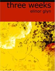 Cover of: Three Weeks (Large Print Edition) by Elinor Glyn, Elinor Glyn