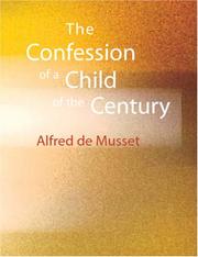 Cover of: The Confession of a Child of the Century (Large Print Edition) by Alfred de Musset