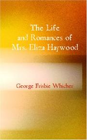 Cover of: The Life and Romances of Mrs. Eliza Haywood by George Frisbie Whicher