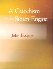 Cover of: A Catechism of the Steam Engine (Large Print Edition) by John Bourne