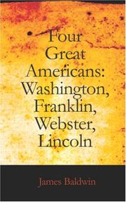 Cover of: Four Great Americans: Washington, Franklin, Webster, Lincoln by James Baldwin