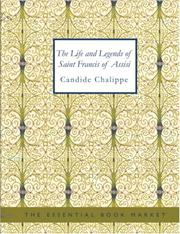 Cover of: The Life and Legends of Saint Francis of Assisi (Large Print Edition) by Candide Chalippe