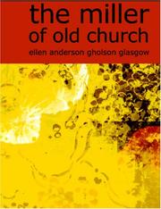 Cover of: The Miller of Old Church (Large Print Edition) by Ellen Anderson Gholson Glasgow, Ellen Anderson Gholson Glasgow