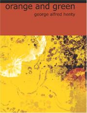 Cover of: Orange and Green (Large Print Edition) by G. A. Henty, G. A. Henty