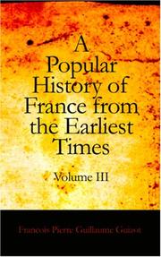 Cover of: A Popular History of France from the Earliest Times, Volume III | FranГ§ois Guizot