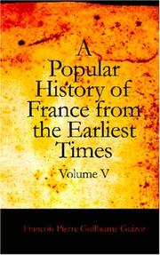 Cover of: A Popular History of France from the Earliest Times, Volume V by François Guizot