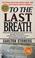 Cover of: To The Last Breath