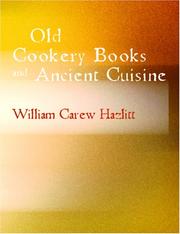 Cover of: Old Cookery Books and Ancient Cuisine (Large Print Edition) by William Carew Hazlitt, William Carew Hazlitt