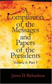 Cover of: A Compilation of the Messages and Papers of the Presidents, Volume 6, Part 1: Abraham Lincoln