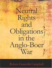 Neutral Rights and Obligations in the Anglo-Boer War by Robert Granville Campbell