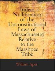 Cover of: Indian Nullification of the Unconstitutional Laws of Massachusetts Relative to the Marshpee Tribe (Large Print Edition): or, The Pretended Riot Explained