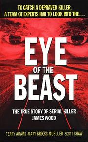 Cover of: Eye of the Beast: The True Story of Serial Killer James Wood (St. Martin's True Crime Library)