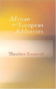 Cover of: African and European Addresses by Theodore Roosevelt, Theodore Roosevelt