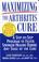 Cover of: Maximizing the Arthritis Cure