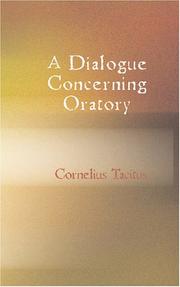 Cover of: A Dialogue Concerning Oratory: Or The Causes of Corrupt Eloquence