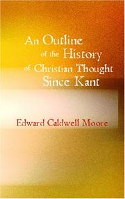 An Outline Of The History Of Christian Thought Since Kant by Moore, Edward Caldwell, 1857-1943