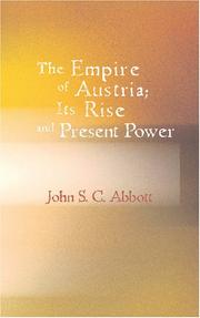 The Empire of Austria Its Rise and Present Power by John S. C. Abbott
