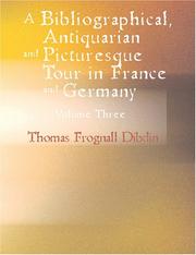 Cover of: A Bibliographical Antiquarian and Picturesque Tour in France and Germany Volume Three (Large Print Edition)