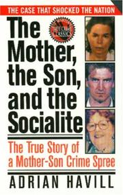 Cover of: The mother, the son, and the socialite: the true story of a mother-son crime spree