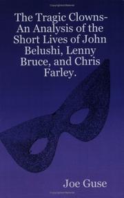 Cover of: The Tragic Clowns- An Analysis of the Short Lives of John Belushi, Lenny Bruce, and Chris Farley