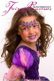 The Face Painting Book of Fairy Princesses by Marcela Murad and Friends