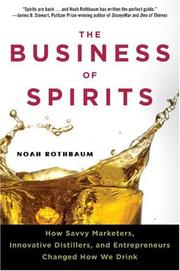 Cover of: The Business of Spirits: How Savvy Marketers, Innovative Distillers, and Entrepreneurs Changed How We Drink