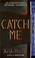 Cover of: Catch Me (A Jay Fletcher Thriller)