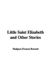 Cover of: Little Saint Elizabeth And Other Stories by Frances Hodgson Burnett, Frances Hodgson Burnett