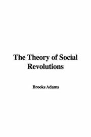 Cover of: The Theory of Social Revolutions by Brooks Adams, Brooks Adams