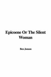 Cover of: Epicoene or the Silent Woman by Ben Jonson