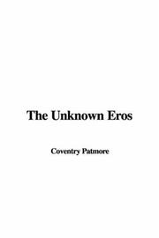 Cover of: The Unknown Eros | Coventry Kersey Dighton Patmore