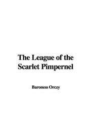 Cover of: The League of the Scarlet Pimpernel | Baroness Emmuska Orczy