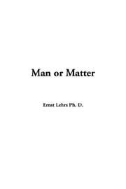 Cover of: Man or Matter by Ernst Lehrs