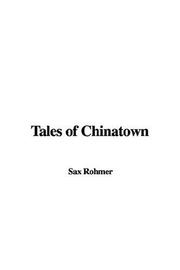 Cover of: Tales of Chinatown by Sax Rohmer