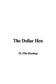 Cover of: The Dollar Hen by Milo Milton Hastings, Milo Milton Hastings