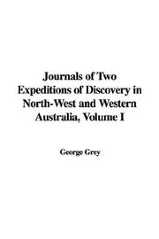 Cover of: Journals of Two Expeditions of Discovery in North-West and Western Australia, Volume I