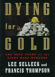 Cover of: Dying for gold: the true story of the Giant mine murders