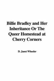 Billie Bradley and Her Inheritance Or The Queer Homestead at Cherry Corners by Janet D. Wheeler