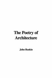 Cover of: The Poetry of Architecture by John Ruskin