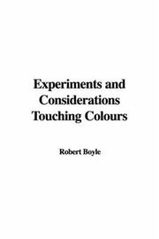 Cover of: Experiments and Considerations Touching Colours by Robert Boyle, Robert Boyle