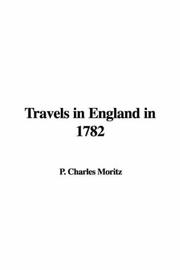 Cover of: Travels in England in 1782 | P. Charles Moritz